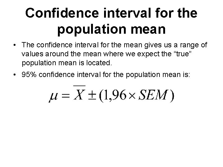 Confidence interval for the population mean • The confidence interval for the mean gives