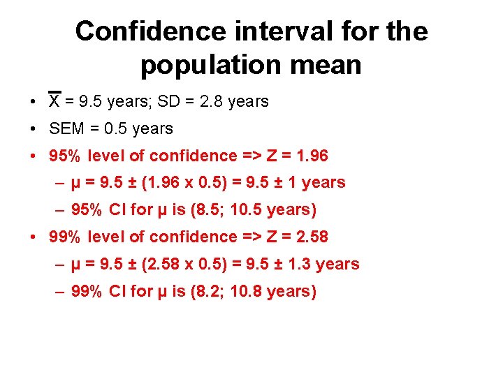 Confidence interval for the population mean • X = 9. 5 years; SD =