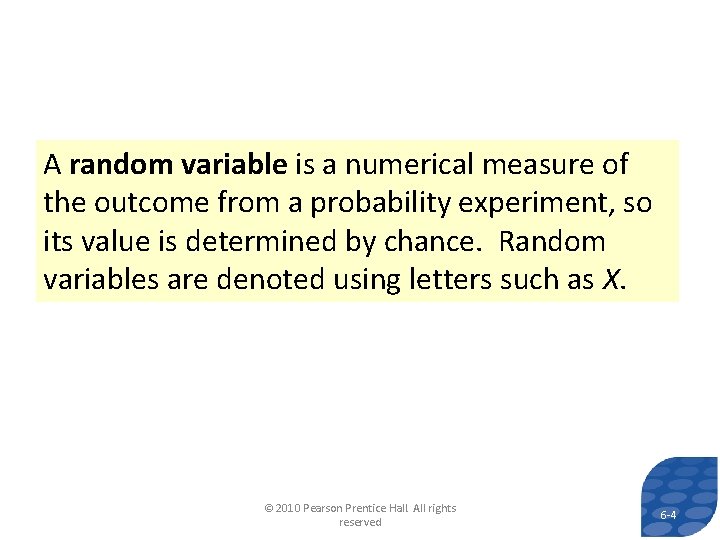 A random variable is a numerical measure of the outcome from a probability experiment,