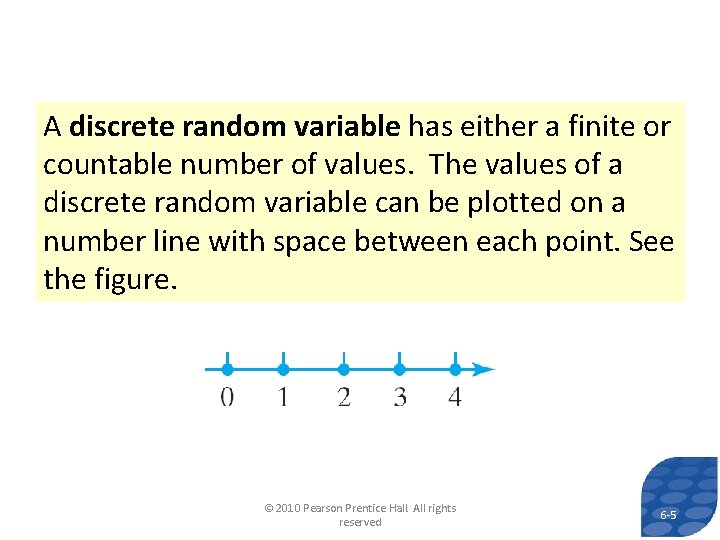 A discrete random variable has either a finite or countable number of values. The