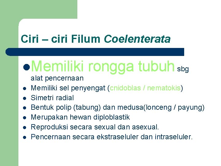 Ciri – ciri Filum Coelenterata l. Memiliki l l l rongga tubuh sbg alat