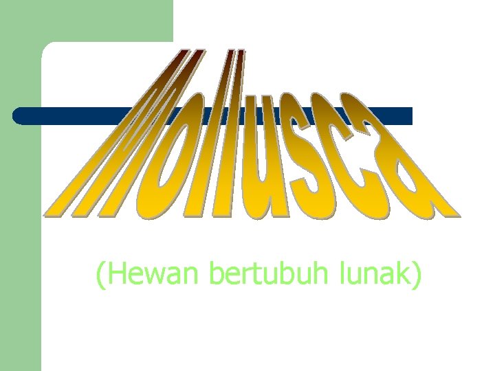 (Hewan bertubuh lunak) 