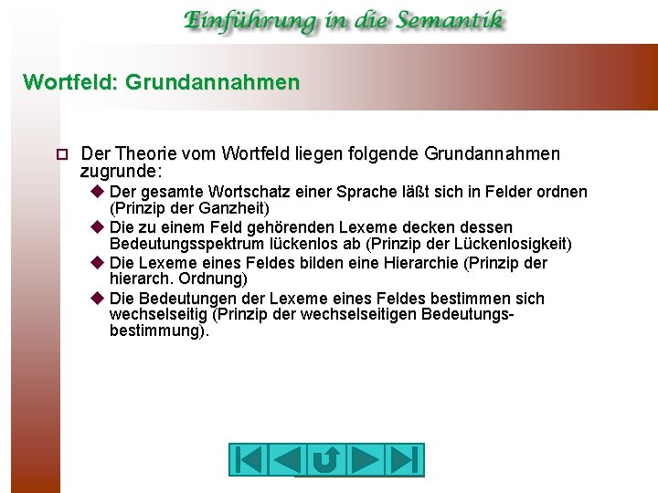 Wortfeld: Grundannahmen ¨ Der Theorie vom Wortfeld liegen folgende Grundannahmen zugrunde: u Der gesamte