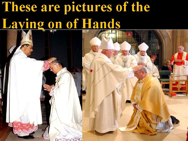 These are pictures of the Laying on of Hands 