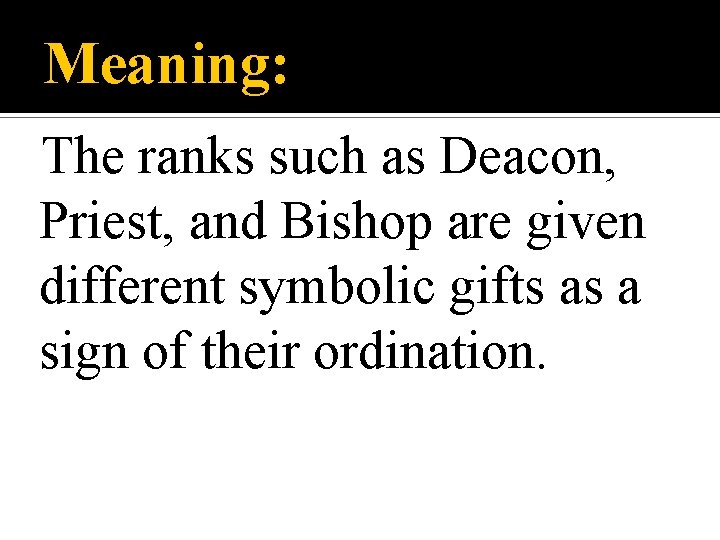 Meaning: The ranks such as Deacon, Priest, and Bishop are given different symbolic gifts