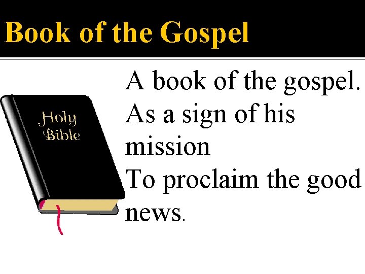 Book of the Gospel A book of the gospel. As a sign of his