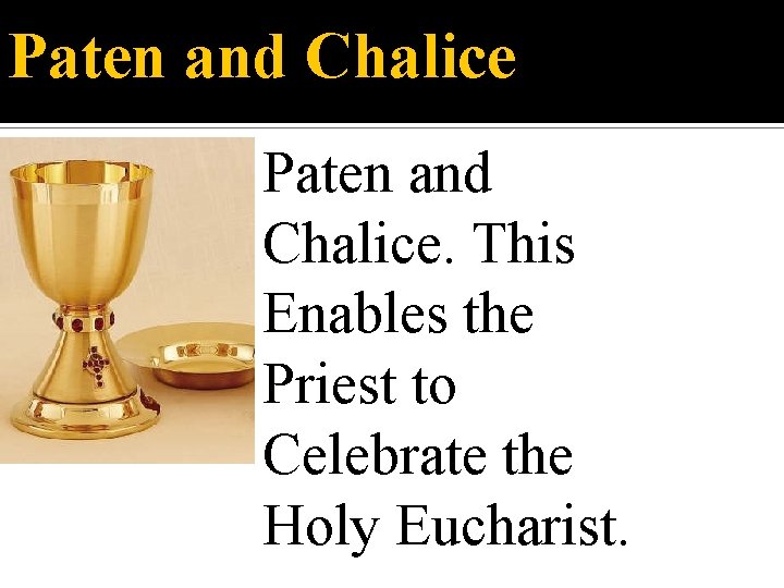 Paten and Chalice. This Enables the Priest to Celebrate the Holy Eucharist. 