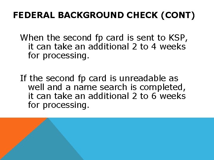 FEDERAL BACKGROUND CHECK (CONT) When the second fp card is sent to KSP, it