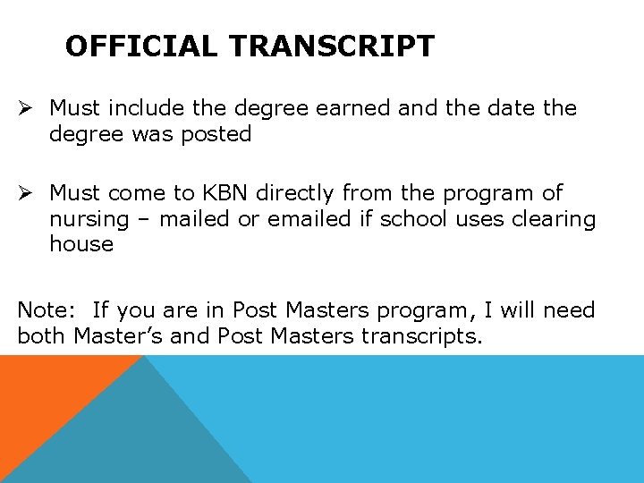 OFFICIAL TRANSCRIPT Ø Must include the degree earned and the date the degree was