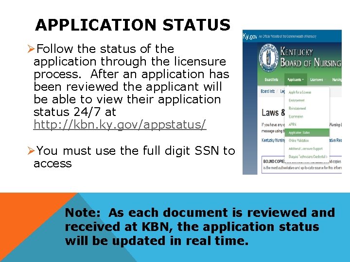 APPLICATION STATUS ØFollow the status of the application through the licensure process. After an