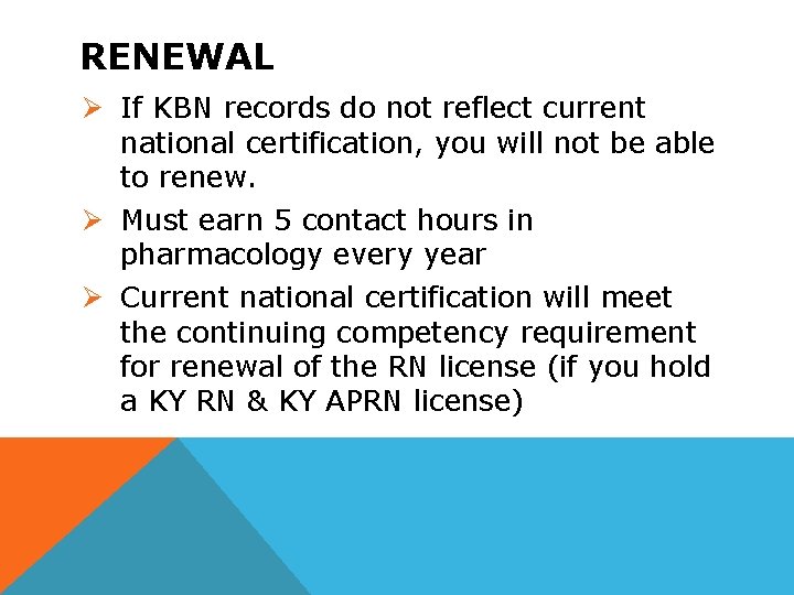 RENEWAL Ø If KBN records do not reflect current national certification, you will not