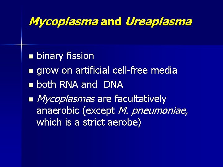 Mycoplasma and Ureaplasma binary fission n grow on artificial cell-free media n both RNA