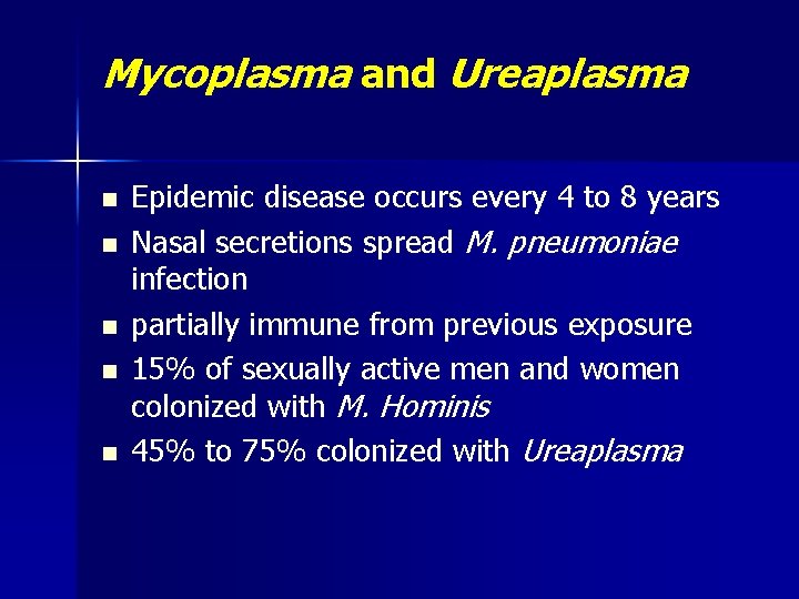 Mycoplasma and Ureaplasma n n n Epidemic disease occurs every 4 to 8 years