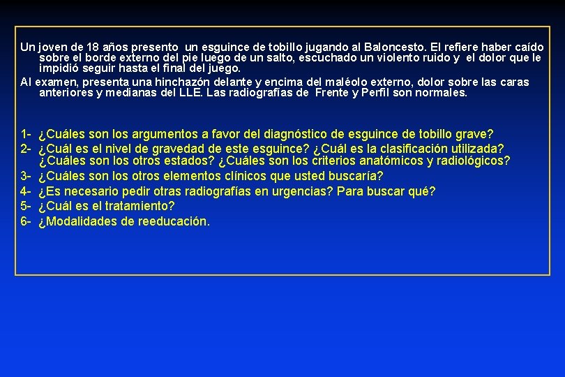 Un joven de 18 años presento un esguince de tobillo jugando al Baloncesto. El