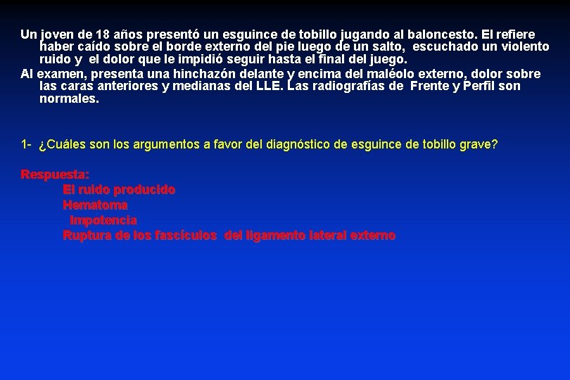 Un joven de 18 años presentó un esguince de tobillo jugando al baloncesto. El