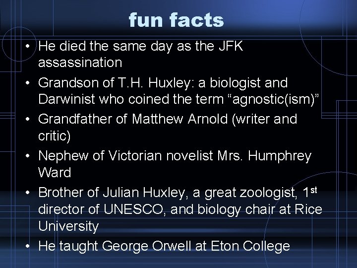fun facts • He died the same day as the JFK assassination • Grandson