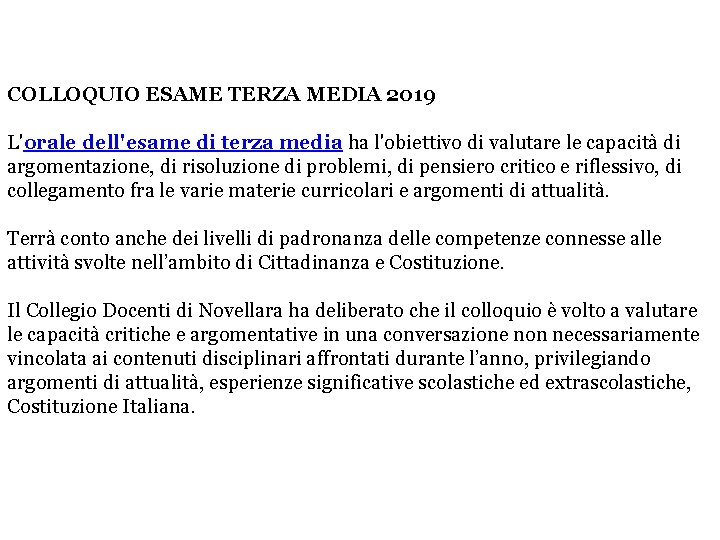 COLLOQUIO ESAME TERZA MEDIA 2019 L'orale dell'esame di terza media ha l'obiettivo di valutare