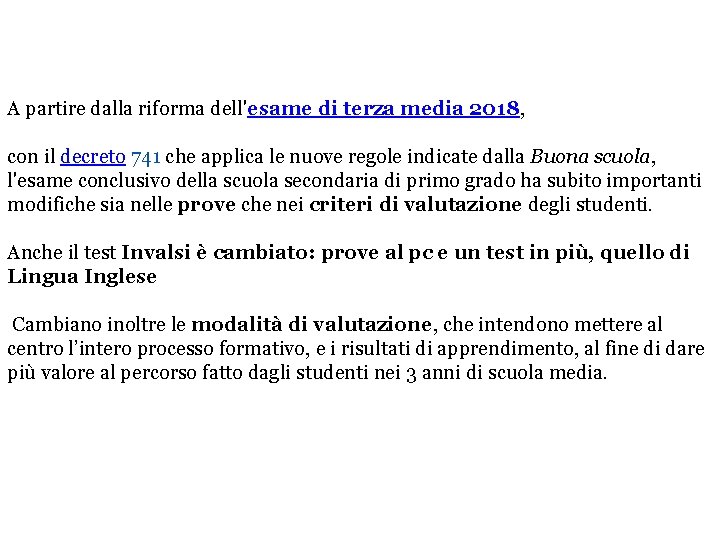 A partire dalla riforma dell'esame di terza media 2018, con il decreto 741 che