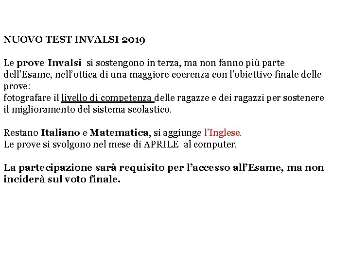 NUOVO TEST INVALSI 2019 Le prove Invalsi si sostengono in terza, ma non fanno