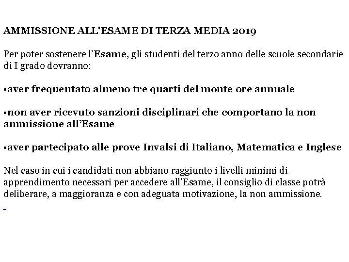 AMMISSIONE ALL'ESAME DI TERZA MEDIA 2019 Per poter sostenere l’Esame, gli studenti del terzo