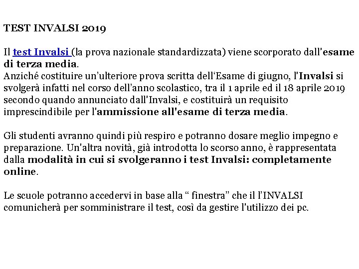 TEST INVALSI 2019 Il test Invalsi (la prova nazionale standardizzata) viene scorporato dall'esame di