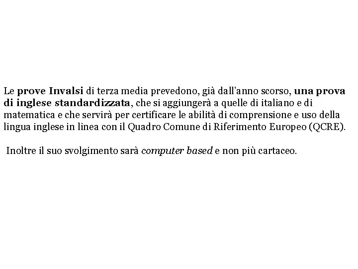 Le prove Invalsi di terza media prevedono, già dall’anno scorso, una prova di inglese