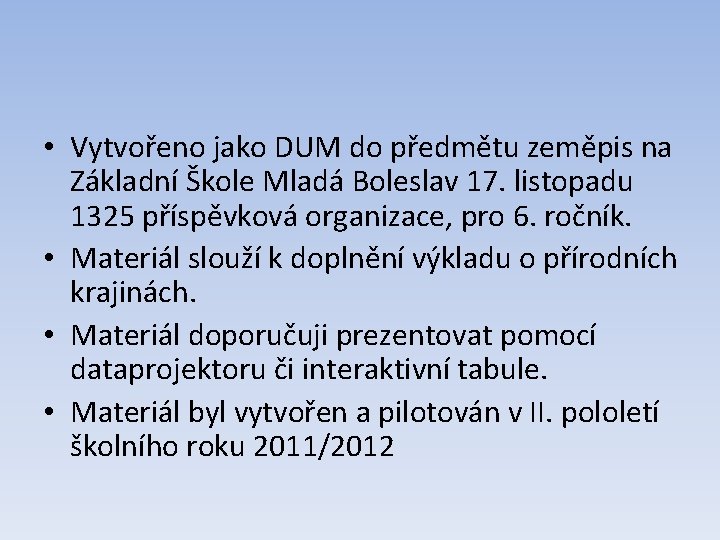  • Vytvořeno jako DUM do předmětu zeměpis na Základní Škole Mladá Boleslav 17.