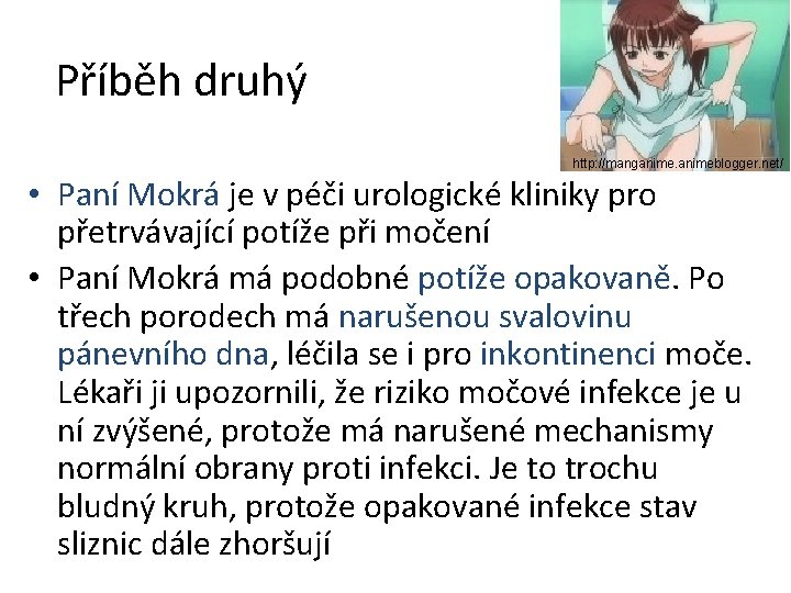 Příběh druhý http: //manganimeblogger. net/ • Paní Mokrá je v péči urologické kliniky pro