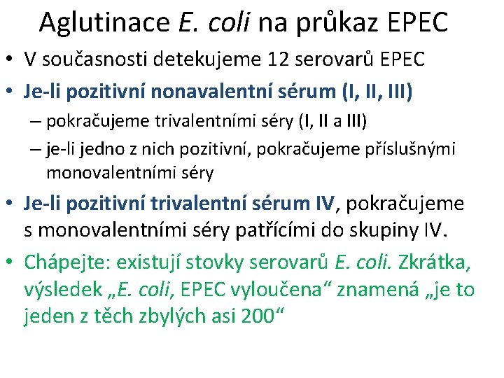 Aglutinace E. coli na průkaz EPEC • V současnosti detekujeme 12 serovarů EPEC •