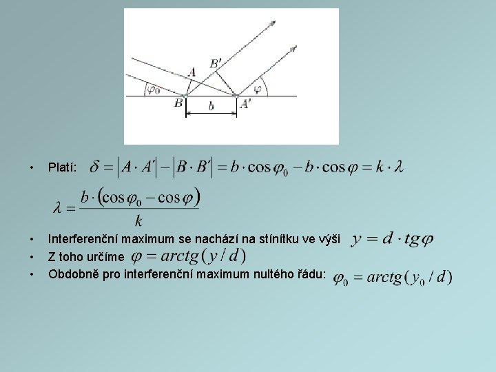  • Platí: • • • Interferenční maximum se nachází na stínítku ve výši