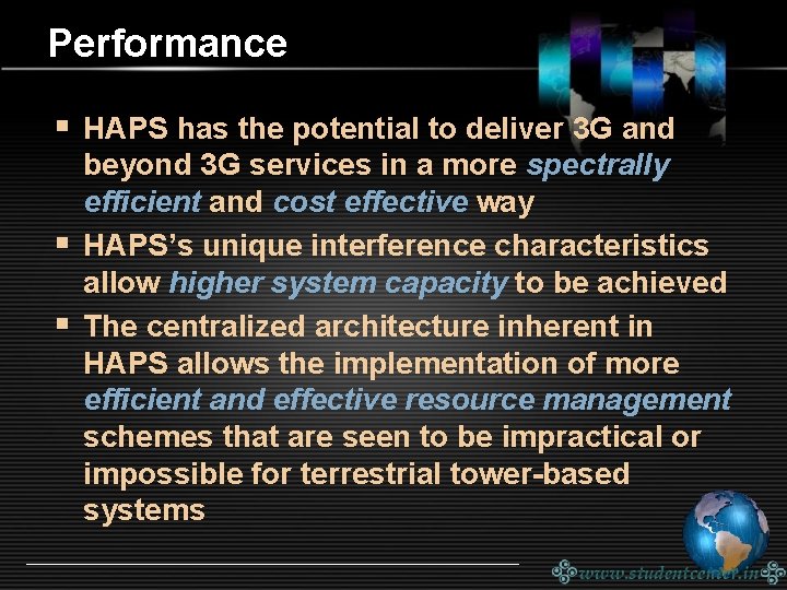 Performance § HAPS has the potential to deliver 3 G and beyond 3 G