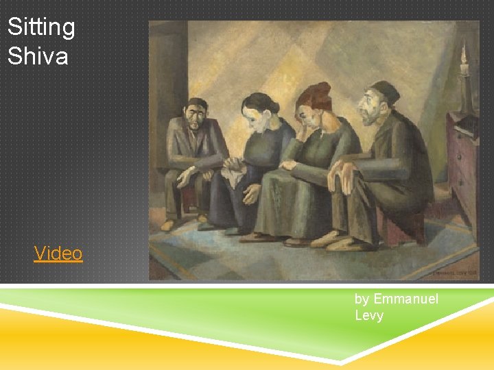 Sitting Shiva Video by Emmanuel Levy 