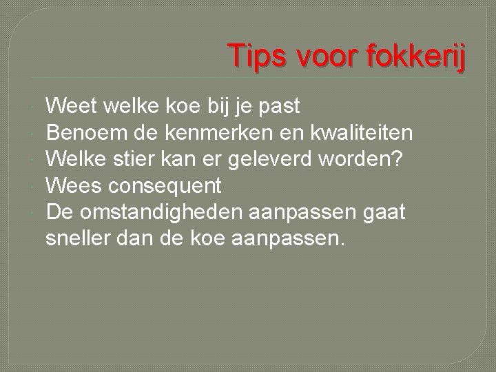 Tips voor fokkerij Weet welke koe bij je past Benoem de kenmerken en kwaliteiten