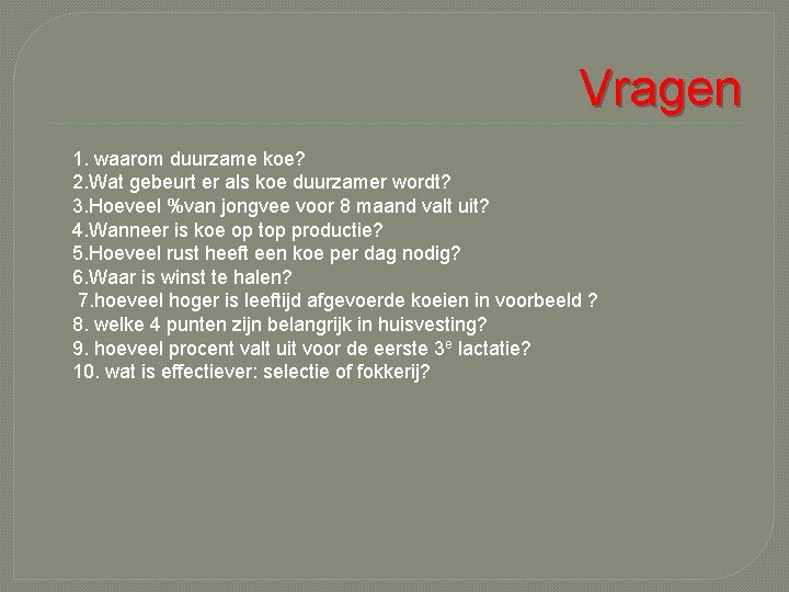 Vragen 1. waarom duurzame koe? 2. Wat gebeurt er als koe duurzamer wordt? 3.