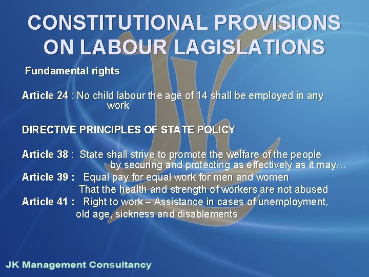CONSTITUTIONAL PROVISIONS ON LABOUR LAGISLATIONS Fundamental rights Article 24 : No child labour the