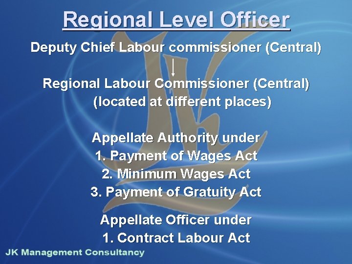 Regional Level Officer Deputy Chief Labour commissioner (Central) Regional Labour Commissioner (Central) (located at