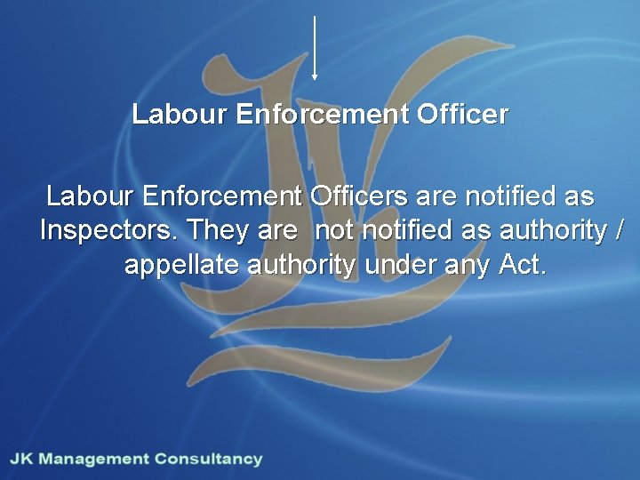 Labour Enforcement Officers are notified as Inspectors. They are notified as authority / appellate