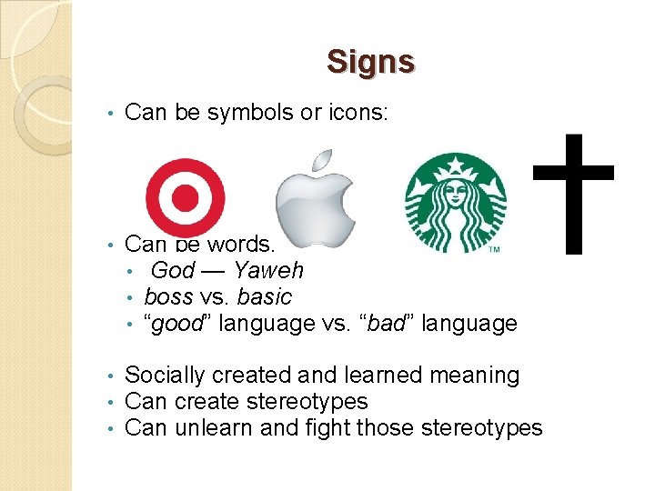 Signs • Can be symbols or icons: • Can be words: • God —