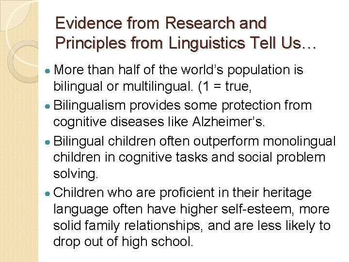 Evidence from Research and Principles from Linguistics Tell Us… ● More than half of