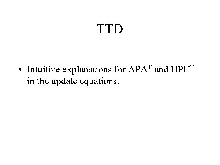 TTD • Intuitive explanations for APAT and HPHT in the update equations. 