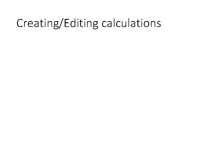 Creating/Editing calculations 