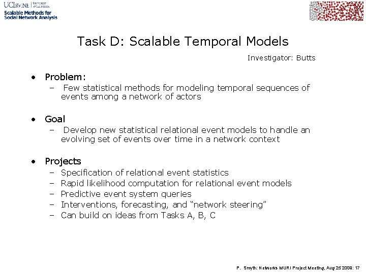 Task D: Scalable Temporal Models Investigator: Butts • Problem: – Few statistical methods for
