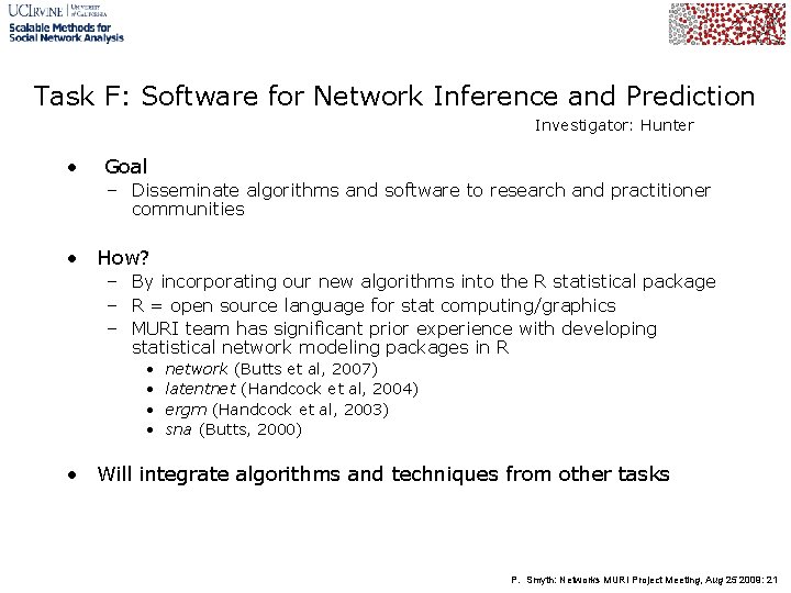 Task F: Software for Network Inference and Prediction Investigator: Hunter • Goal – Disseminate