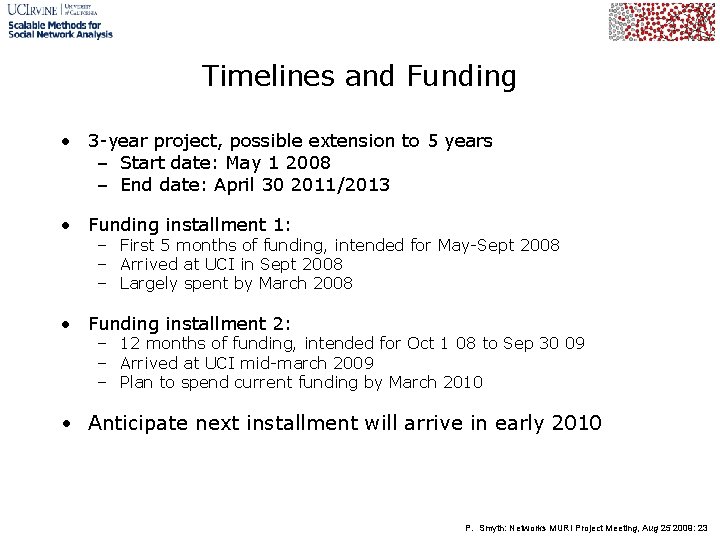 Timelines and Funding • 3 -year project, possible extension to 5 years – Start