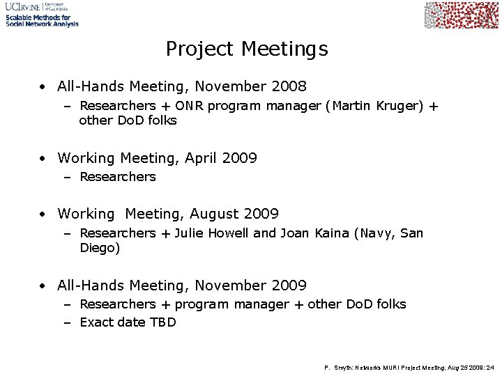 Project Meetings • All-Hands Meeting, November 2008 – Researchers + ONR program manager (Martin