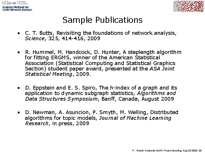 Sample Publications • C. T. Butts, Revisiting the foundations of network analysis, Science, 325,