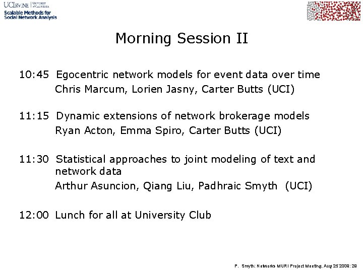 Morning Session II 10: 45 Egocentric network models for event data over time Chris