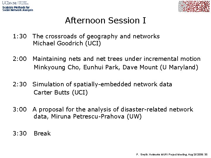 Afternoon Session I 1: 30 The crossroads of geography and networks Michael Goodrich (UCI)