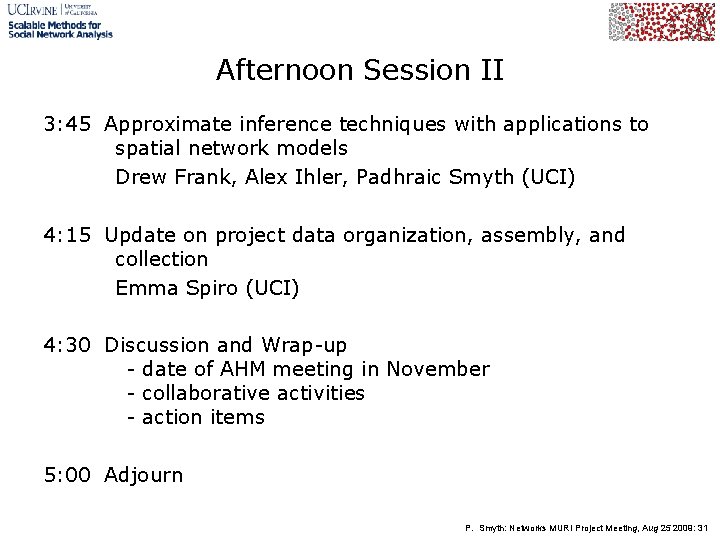 Afternoon Session II 3: 45 Approximate inference techniques with applications to spatial network models