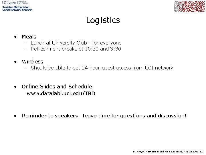 Logistics • Meals – Lunch at University Club - for everyone – Refreshment breaks